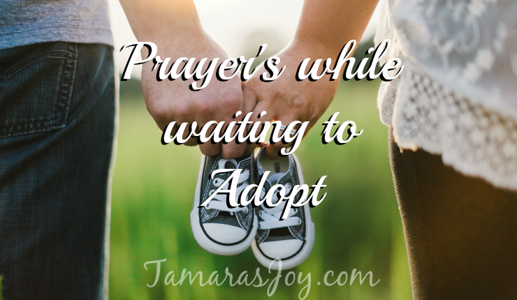 Prayers while waiting to Adopt ⋆ Tamara's Joy