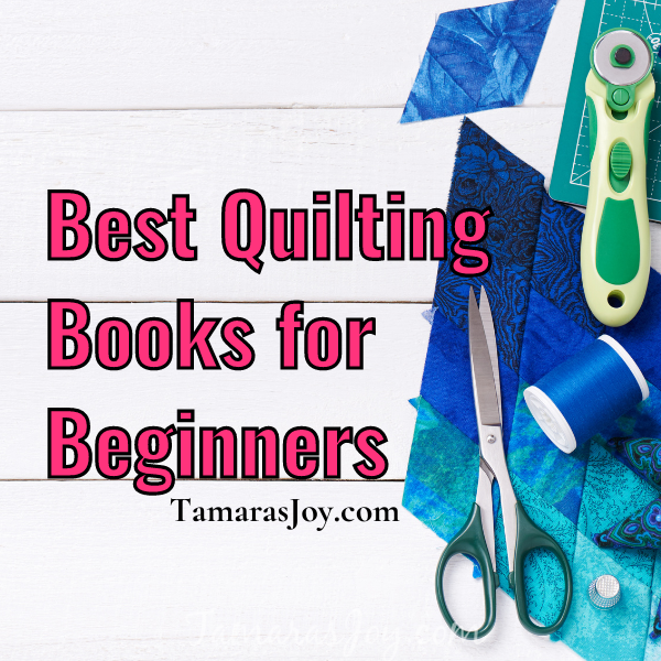 Best Quilting Books for Beginners ⋆ Tamaras Joy
